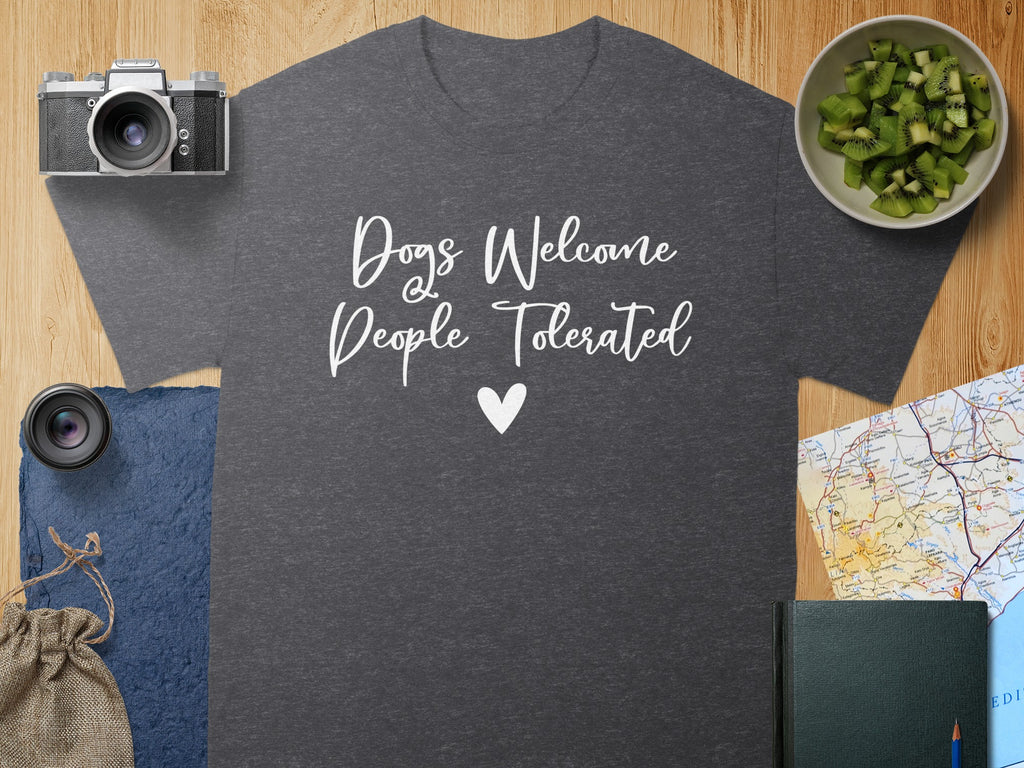 Dark grey t-shirt with white text "Dogs Welcome, People Tolerated" and a heart.