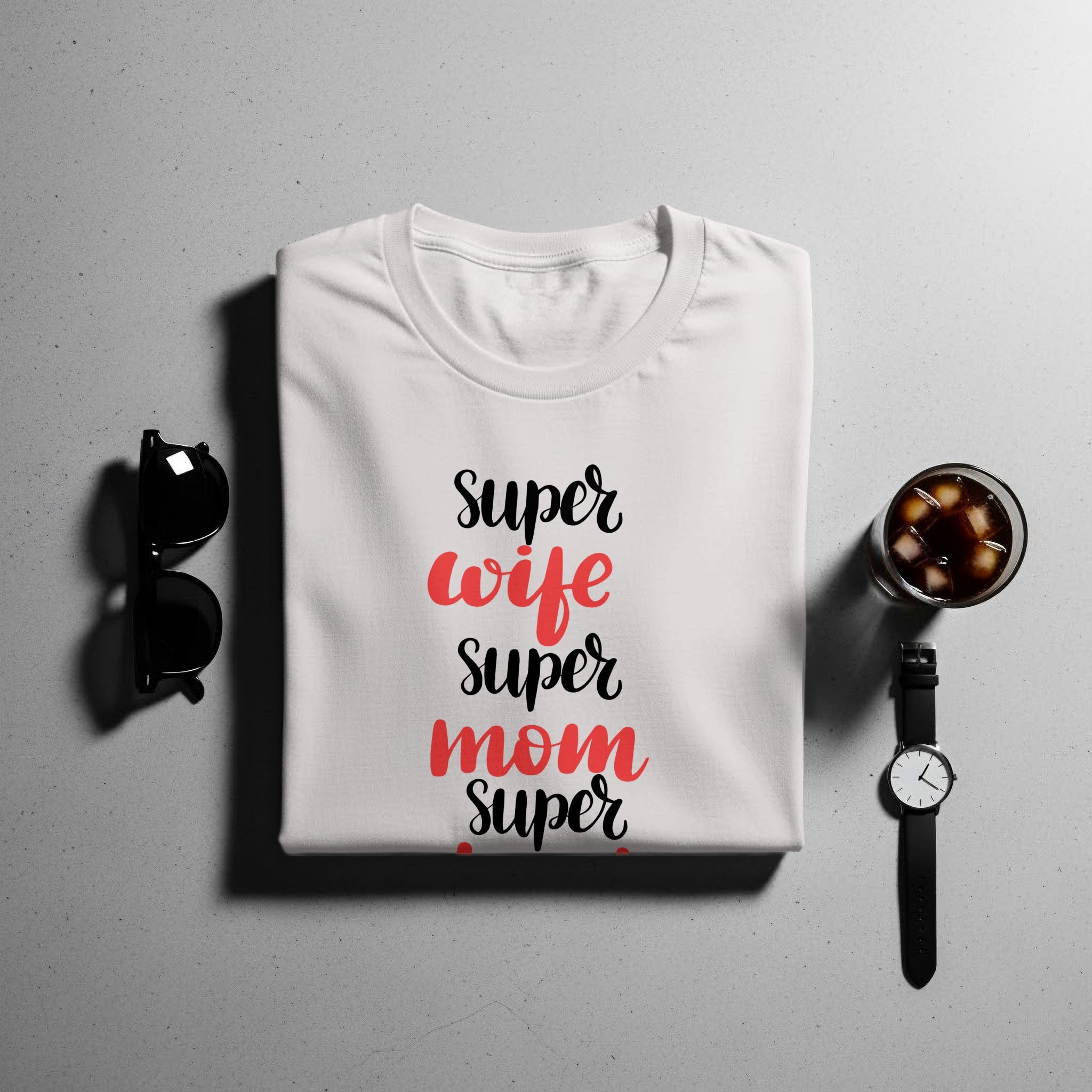 White t-shirt with "Super wife, Super mom" text, sunglasses, and a watch.