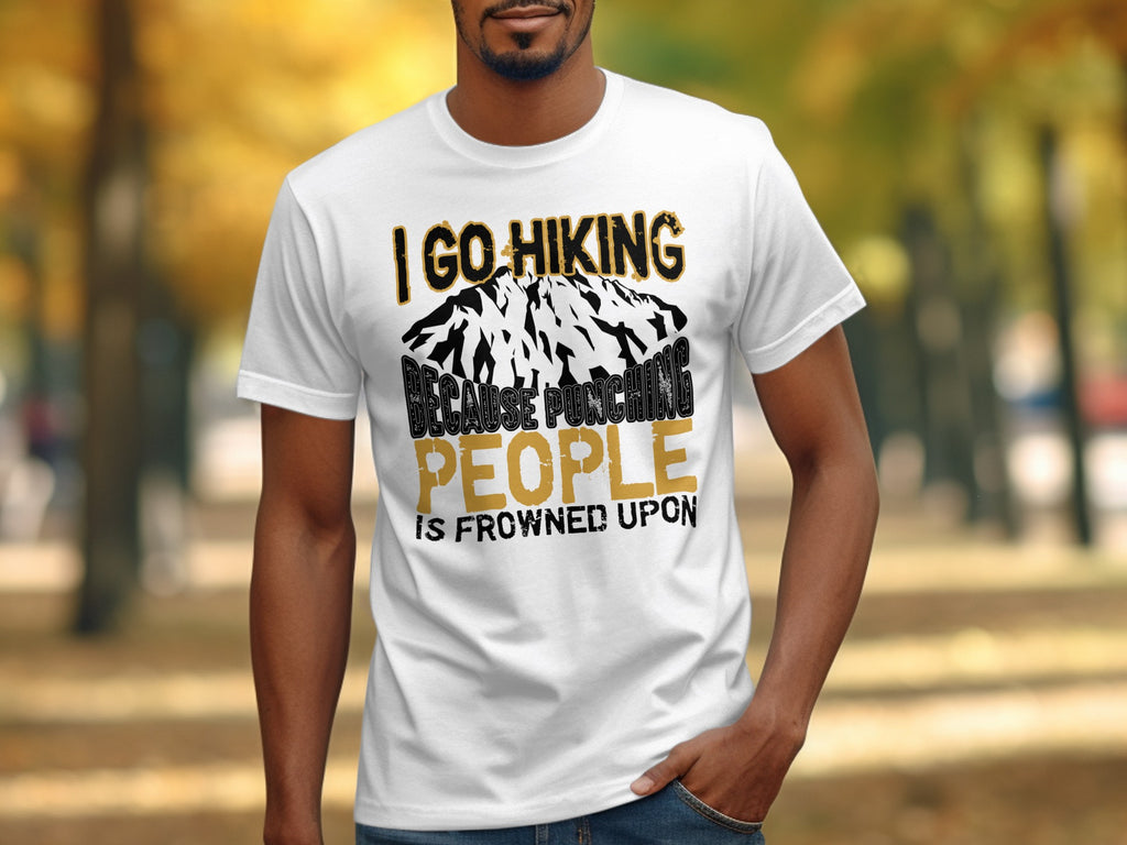 White t-shirt with text "I GO HIKING BECAUSE PUNCHING PEOPLE IS FROWNED UPON".