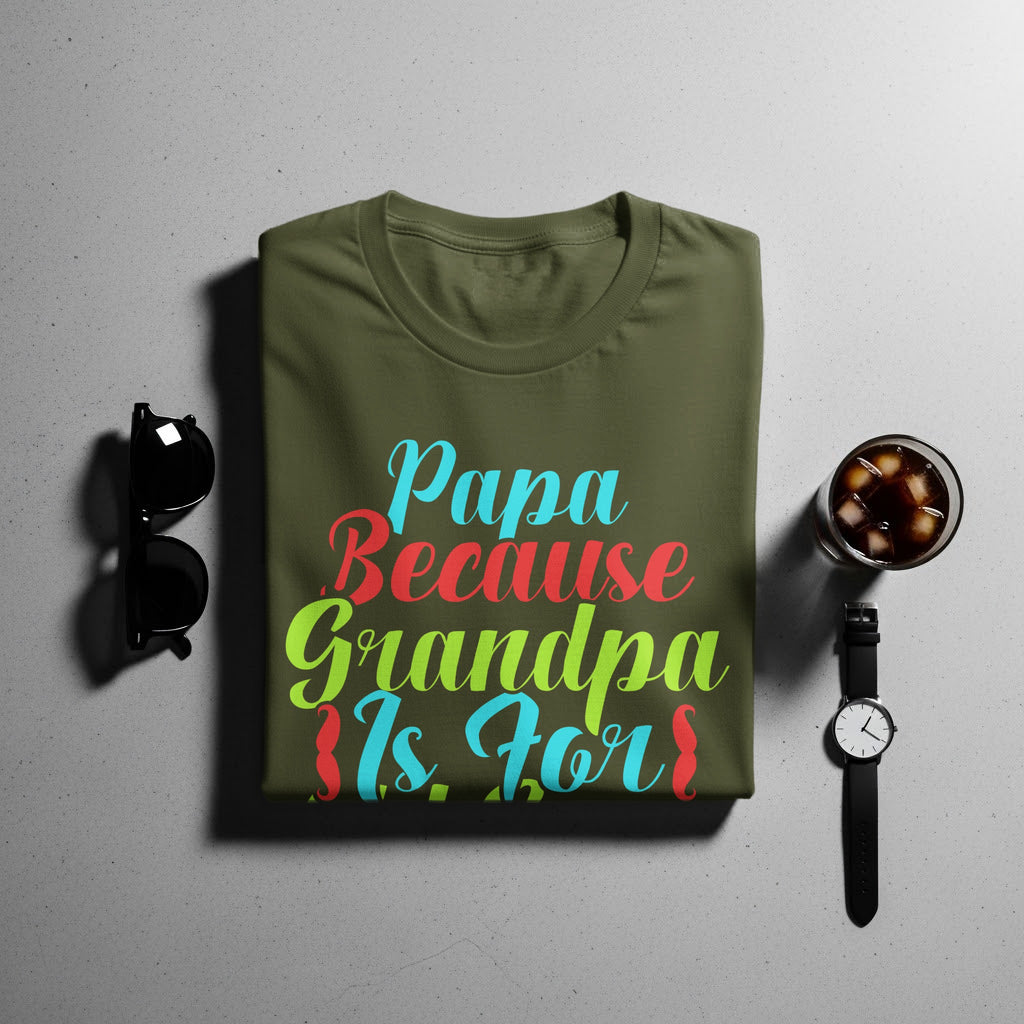 Olive t-shirt with "Papa Because Grandpa Is For" text in colorful script.