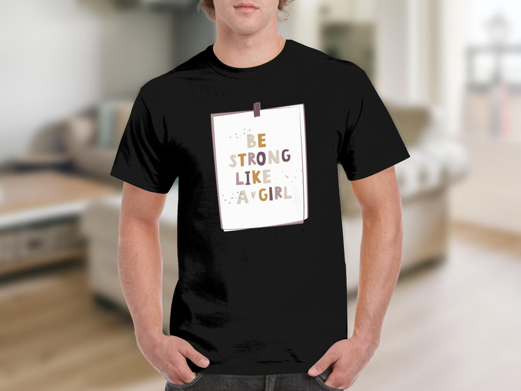 Black t-shirt with "BE STRONG LIKE A GIRL" text graphic on front.