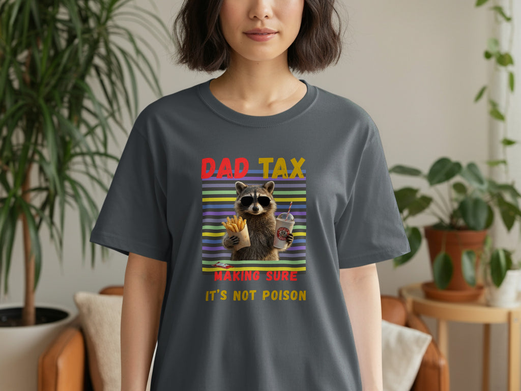 T-shirt with raccoon, fries, soda, and text "DAD TAX MAKING SURE IT'S NOT POISON".