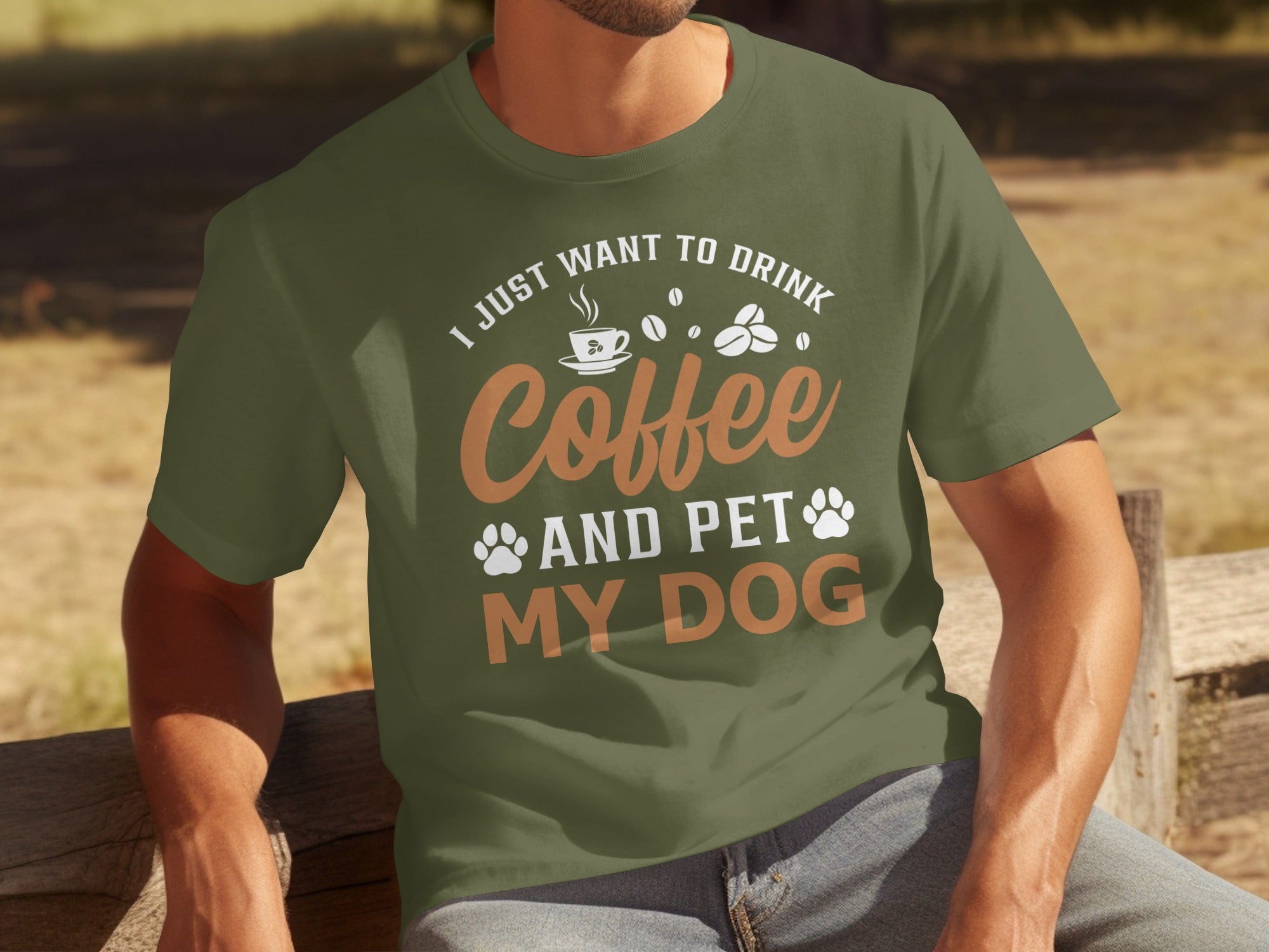 Olive green t-shirt with "I just want to drink coffee and pet my dog" text.