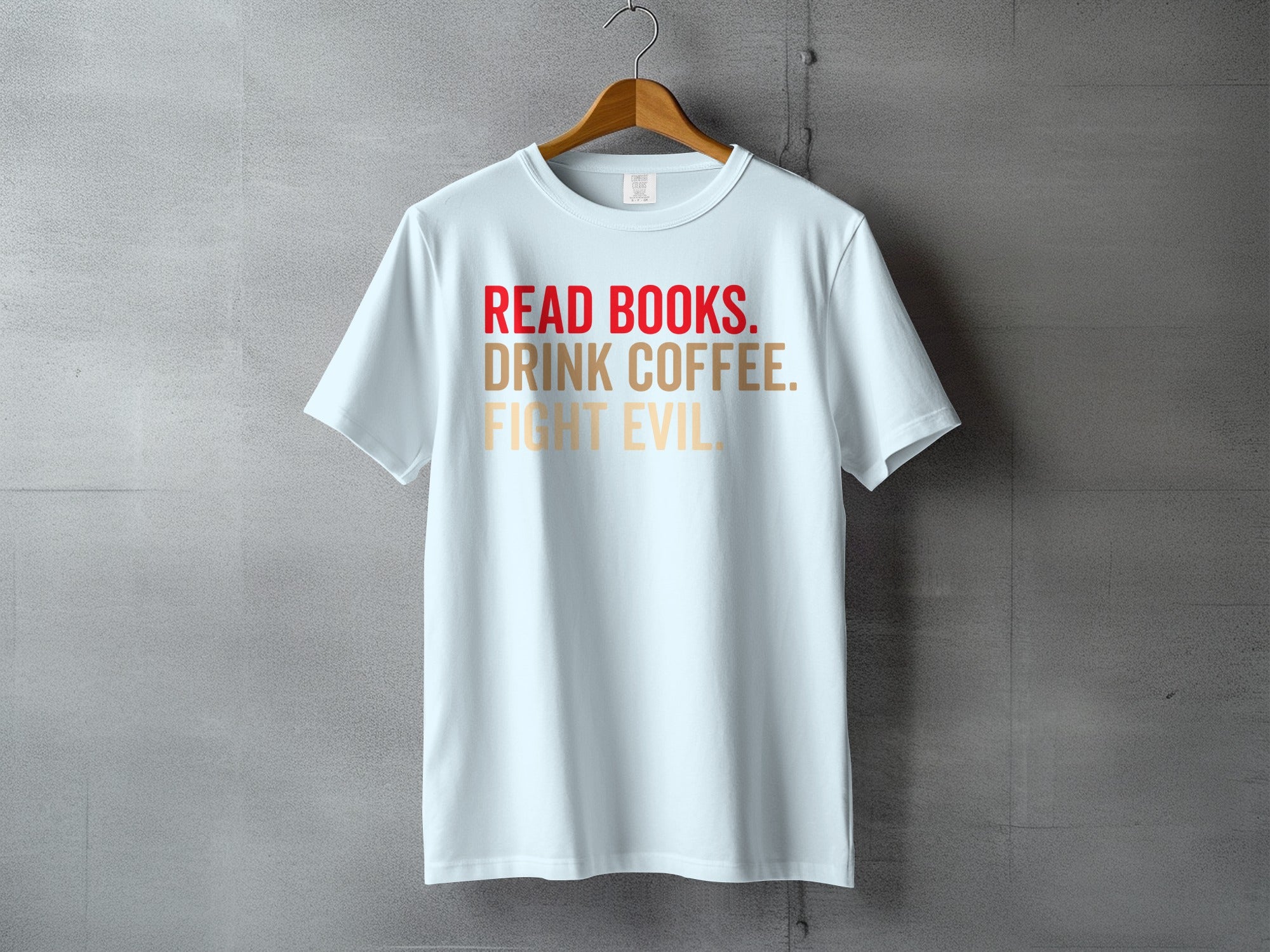 White t-shirt with text "Read books. Drink coffee. Fight evil."