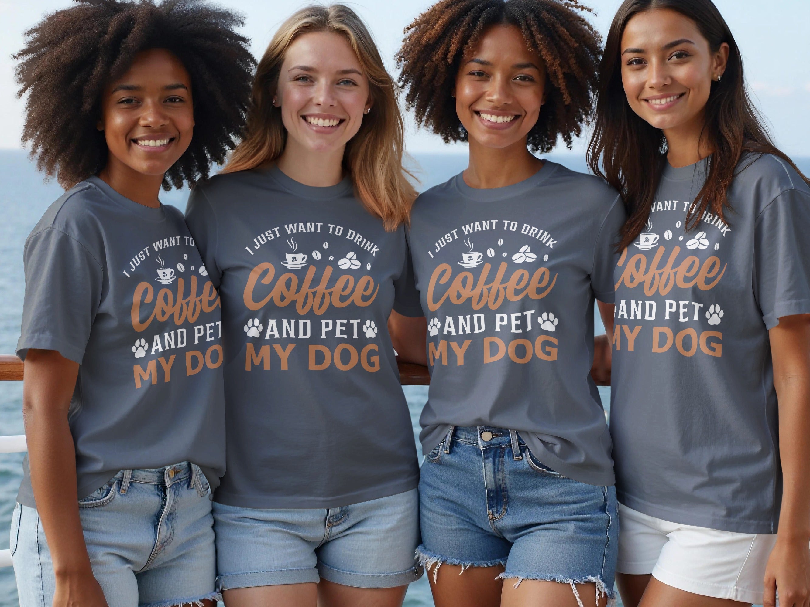 Four women wear grey t-shirts with "I Just Want to Drink Coffee and Pet My Dog" text.