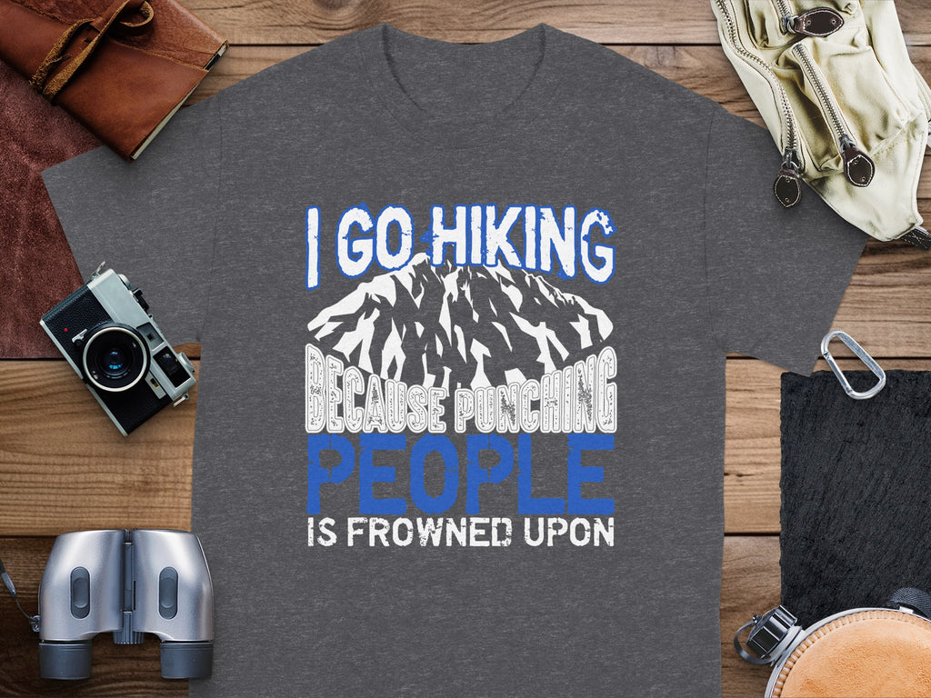 Dark grey t-shirt with "I GO HIKING BECAUSE PUNCHING PEOPLE IS FROWNED UPON" graphic.