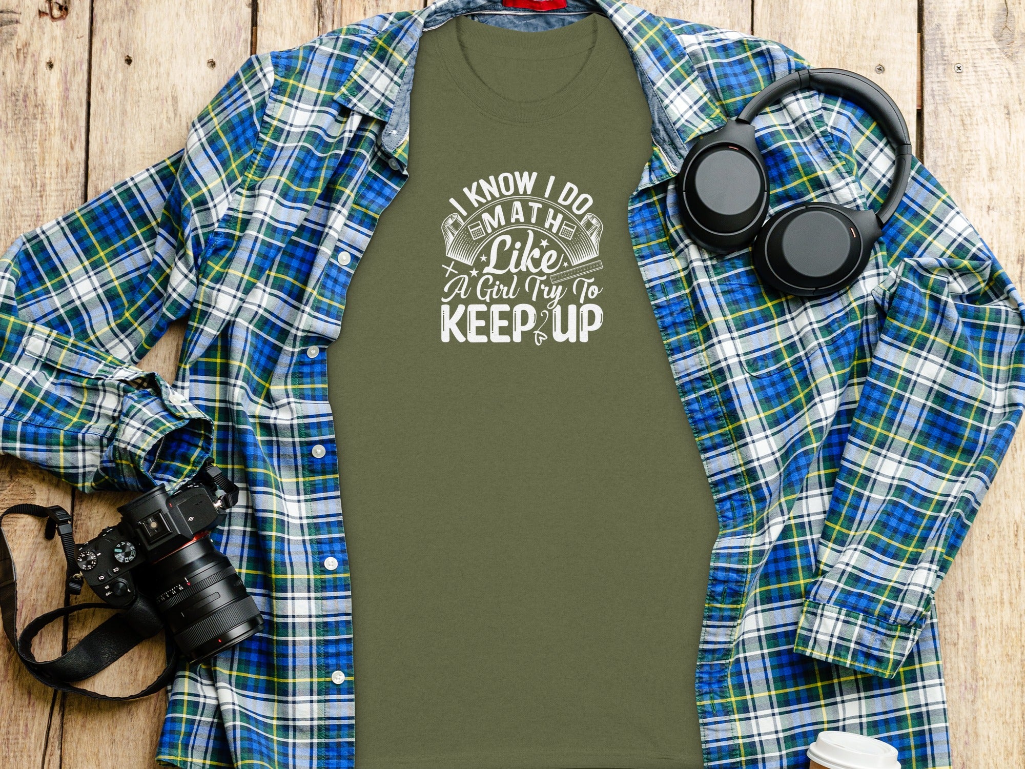 Olive green t-shirt with white text "I KNOW I DO MATH Like A Girl Try To KEEP UP" displayed.