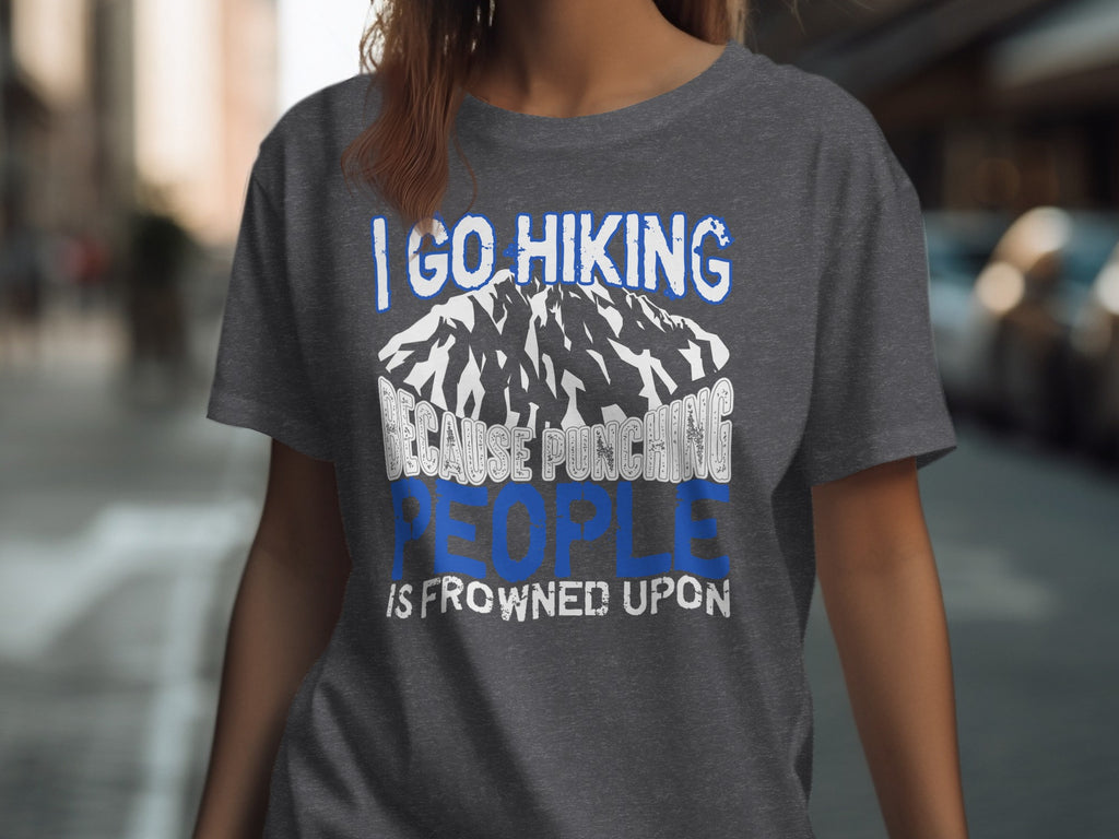 Dark grey t-shirt with "I Go Hiking Because Punching People Is Frowned Upon" text.