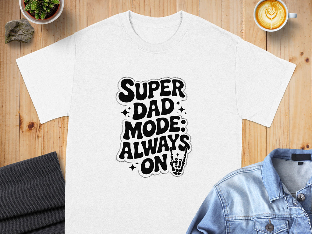 White t-shirt with black text that reads "SUPER DAD MODE: ALWAYS ON"