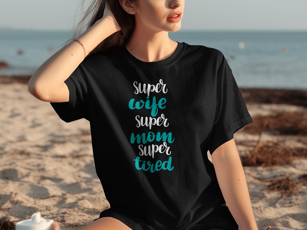 Black t-shirt with text "Super wife, super mom, super tired"