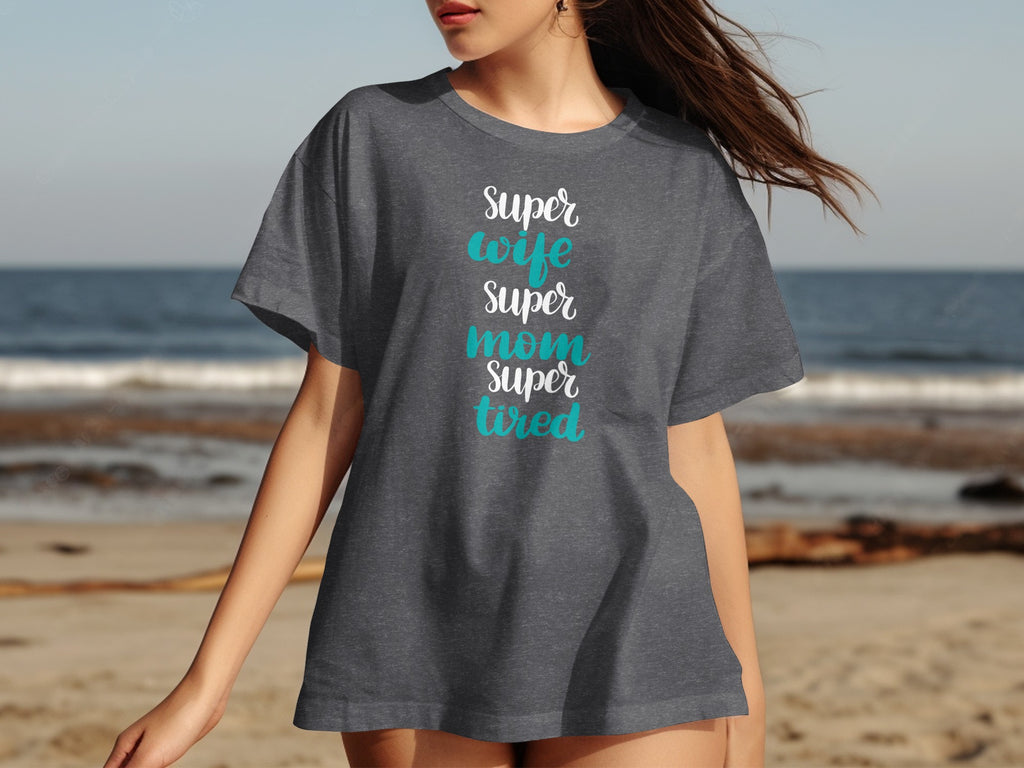 Dark grey t-shirt with "super wife super mom super tired" text.