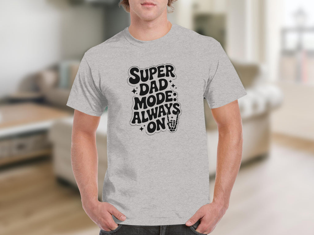 Grey t-shirt with black text that reads "SUPER DAD MODE: ALWAYS ON" and a skeleton hand.
