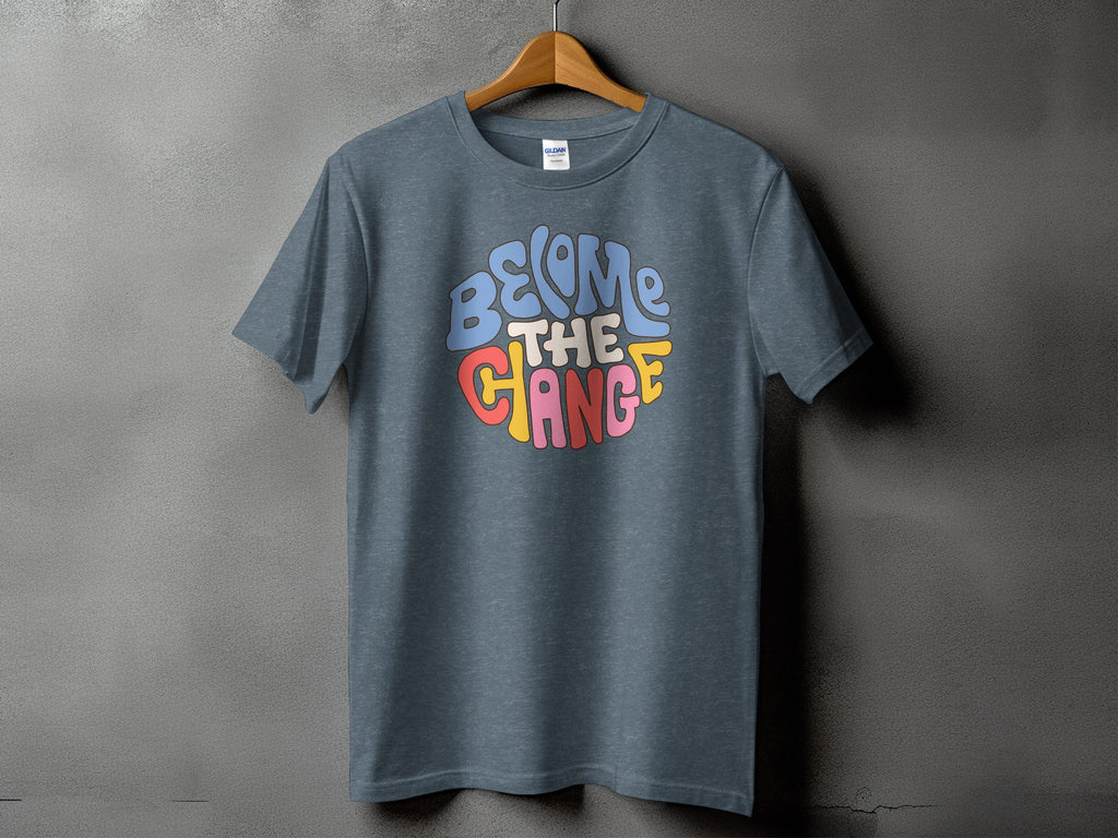 Gray t-shirt with "BECOME THE CHANGE" in colorful retro lettering.
