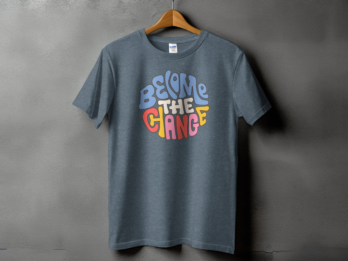 Gray t-shirt with "BECOME THE CHANGE" in colorful retro lettering.