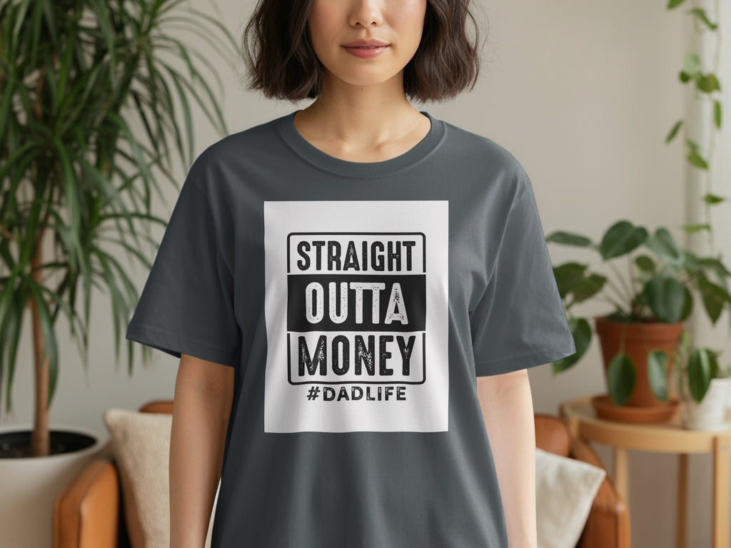Dark gray t-shirt with white rectangle print saying "STRAIGHT OUTTA MONEY #DADLIFE"