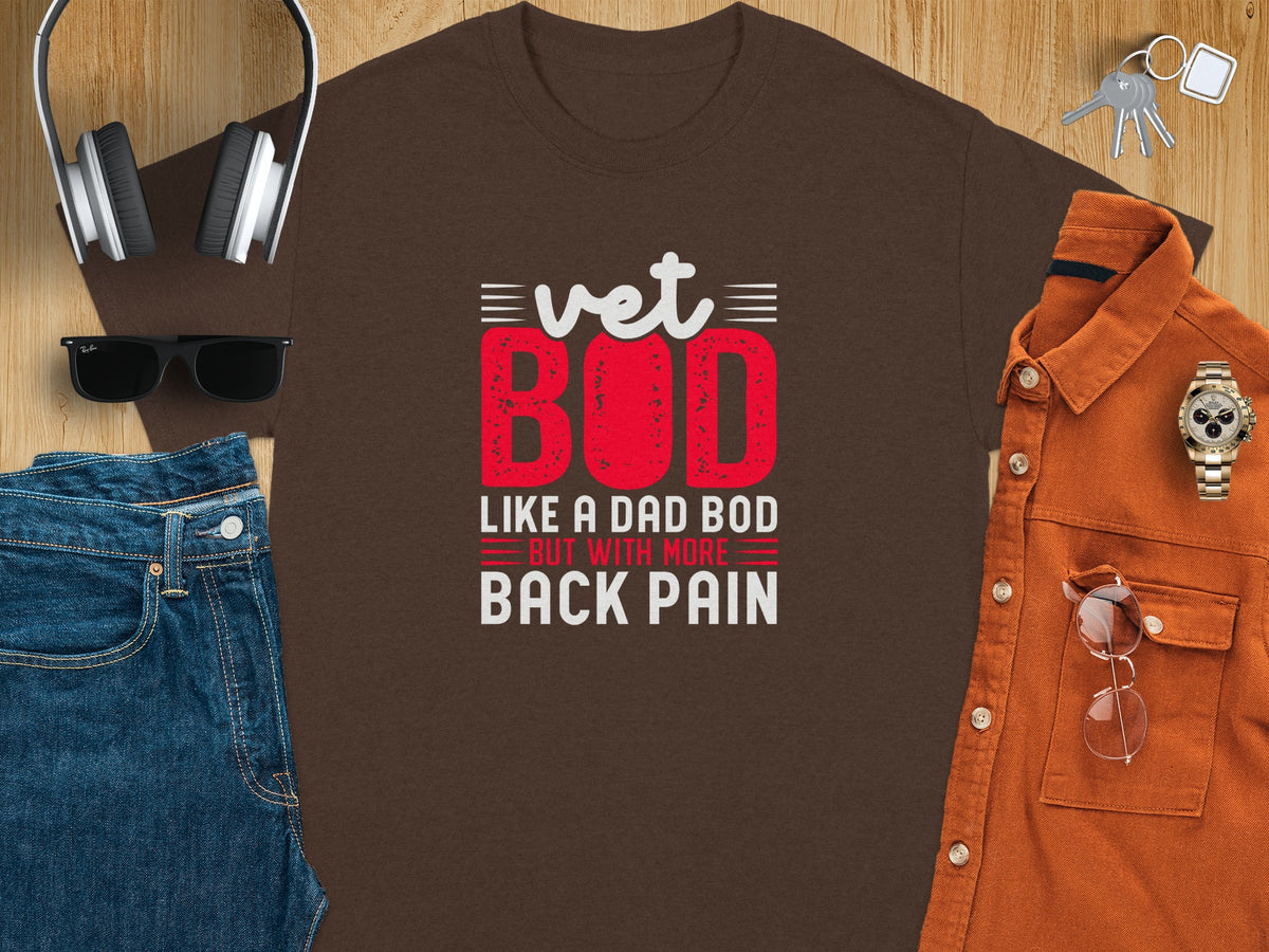 Brown t-shirt with "Vet Bod Like A Dad Bod But With More Back Pain" text.