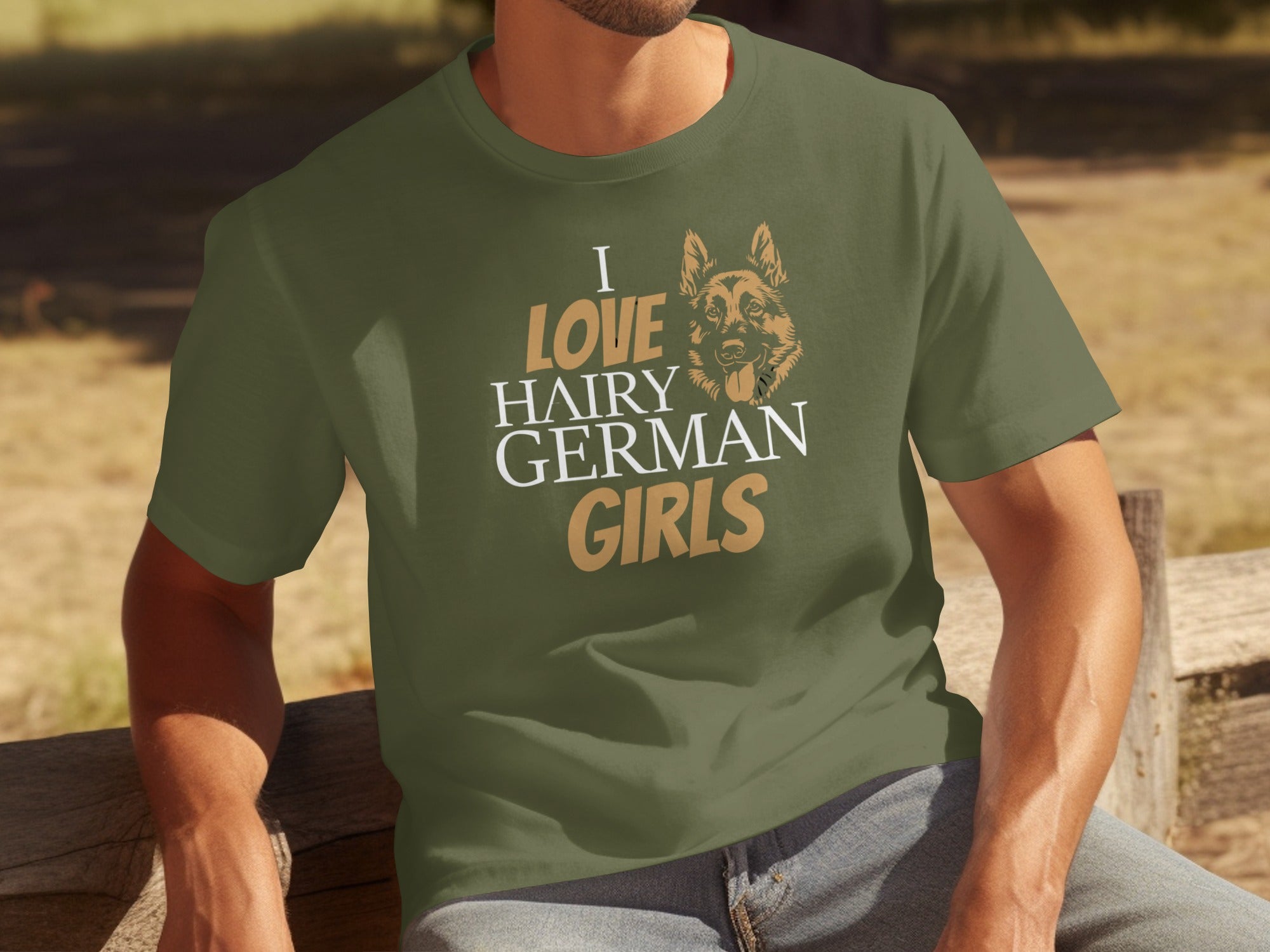 Olive green t-shirt with the text "I LOVE HAIRY GERMAN GIRLS" and German Shepherd graphic.