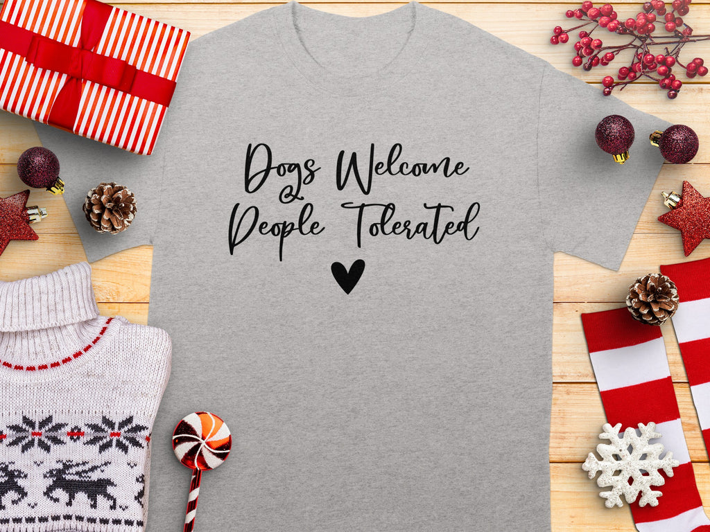 Grey t-shirt with "Dogs Welcome People Tolerated" text and a heart.
