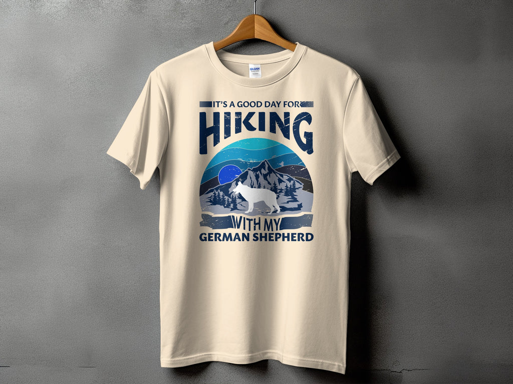 Cream t-shirt with graphic "It's a good day for hiking with my German Shepherd".