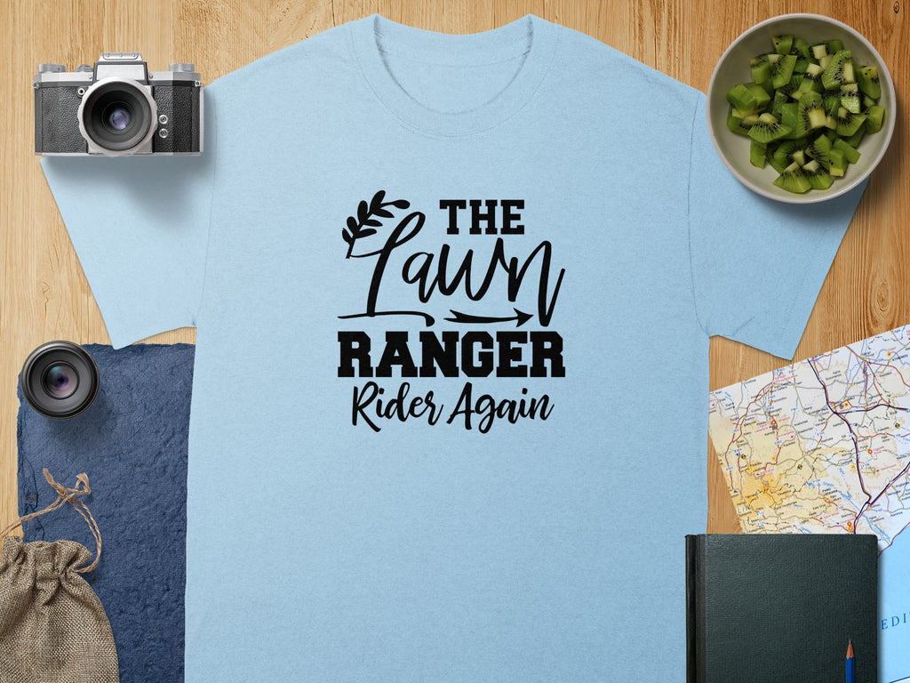 Light blue t-shirt with black text "The Lawn Ranger Rider Again".