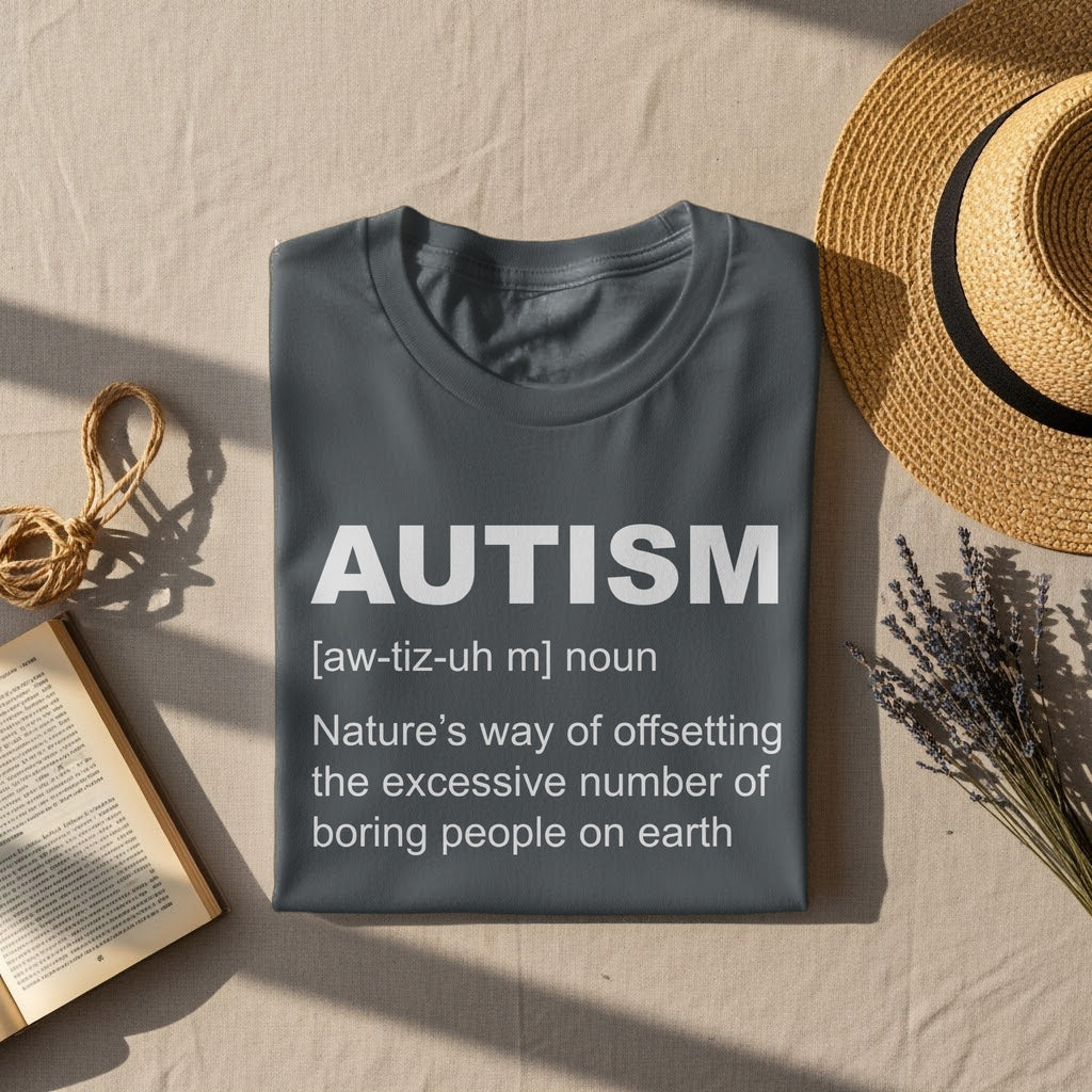 Gray t-shirt with "AUTISM Nature's way of offsetting boring people" text.