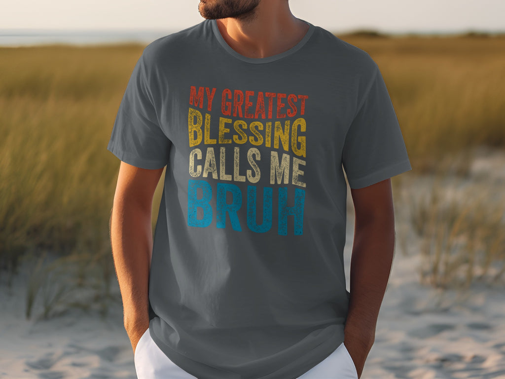 Adult t-shirt with distressed text "MY GREATEST BLESSING CALLS ME BRUH"