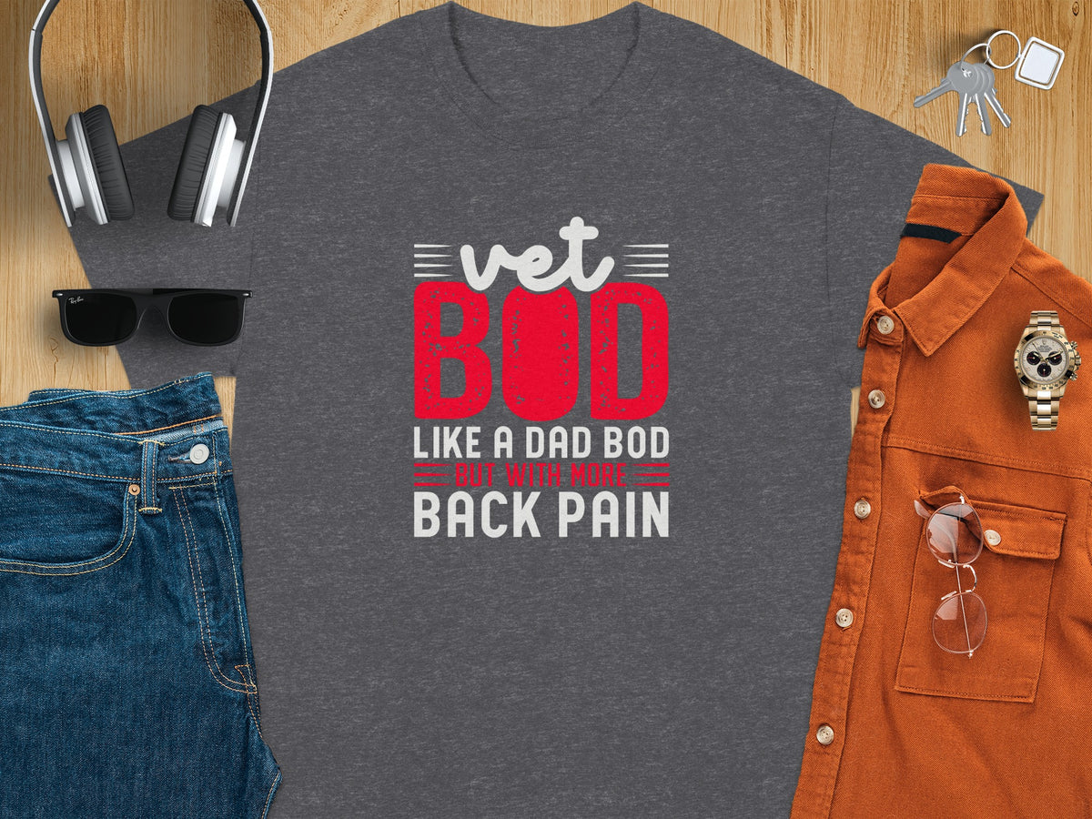 "Vet Bod Like A Dad Bod But With More Back Pain" graphic tee.