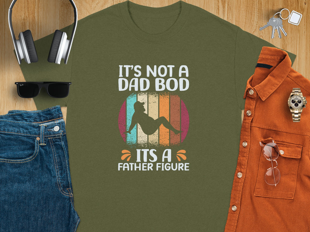 Olive green t-shirt with "IT'S NOT A DAD BOD ITS A FATHER FIGURE" text and graphic.