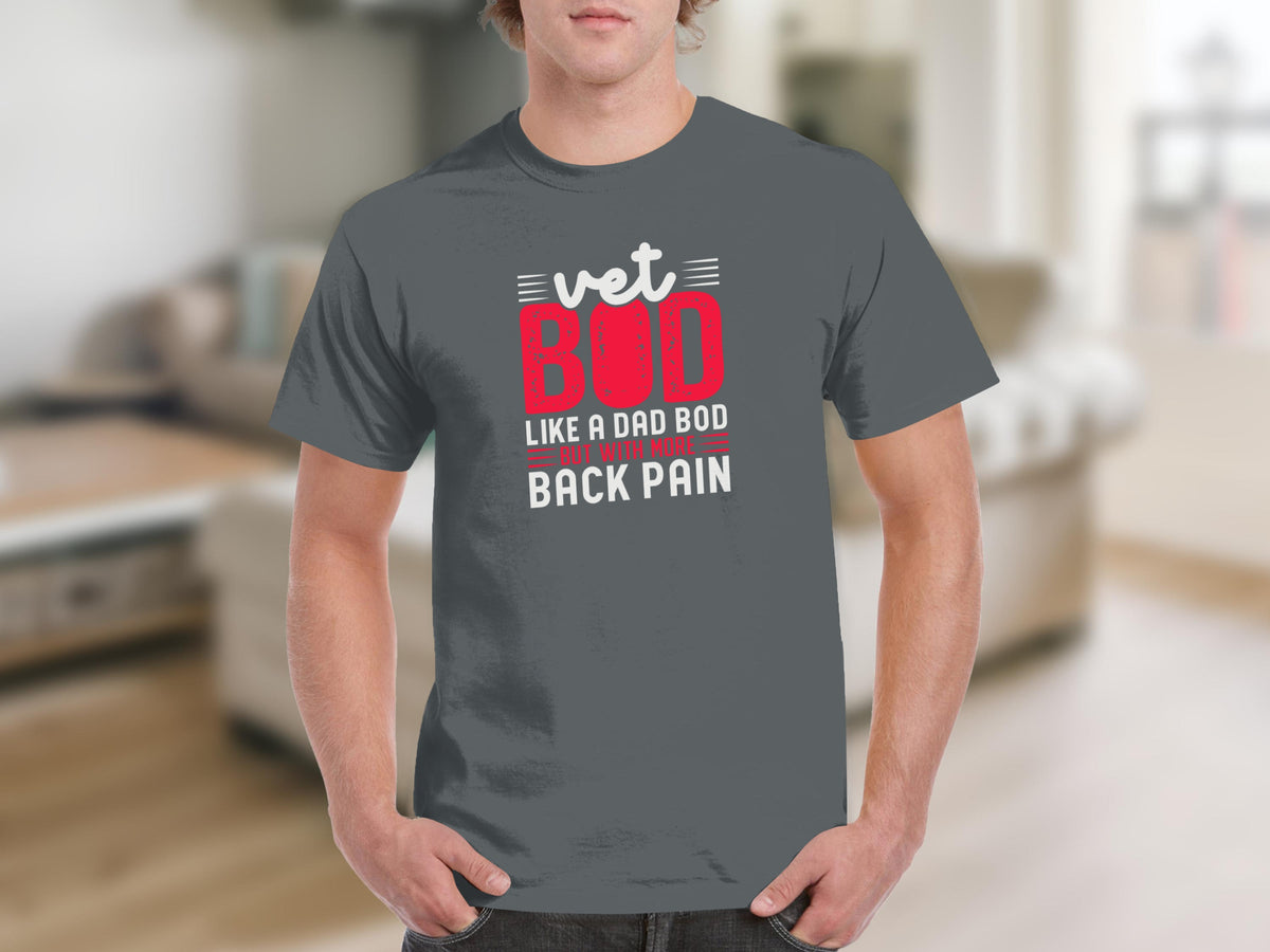 T-shirt with white text "vet BOD like a dad bod but with more back pain".