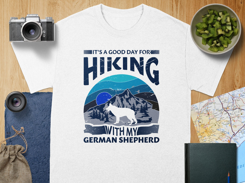 White t-shirt with graphic: "It's a good day for hiking with my German Shepherd."