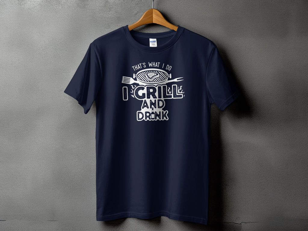 Navy t-shirt with white text and graphic that reads "That's What I Do: I Grill and Drink".