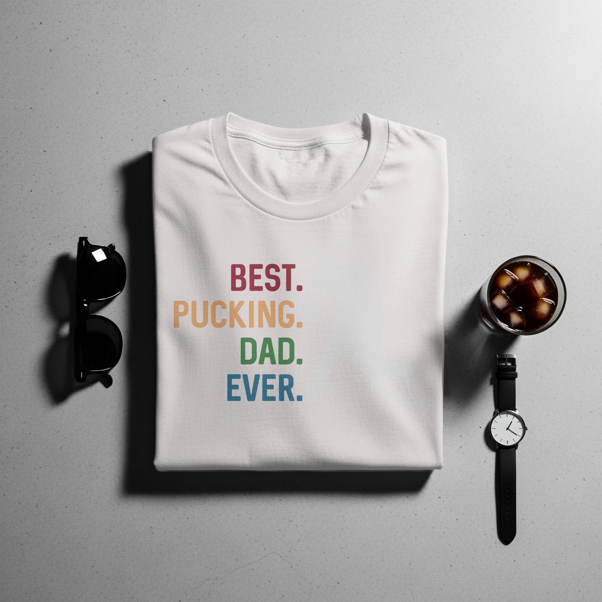 White t-shirt with colorful text: Best. Pucking. Dad. Ever.