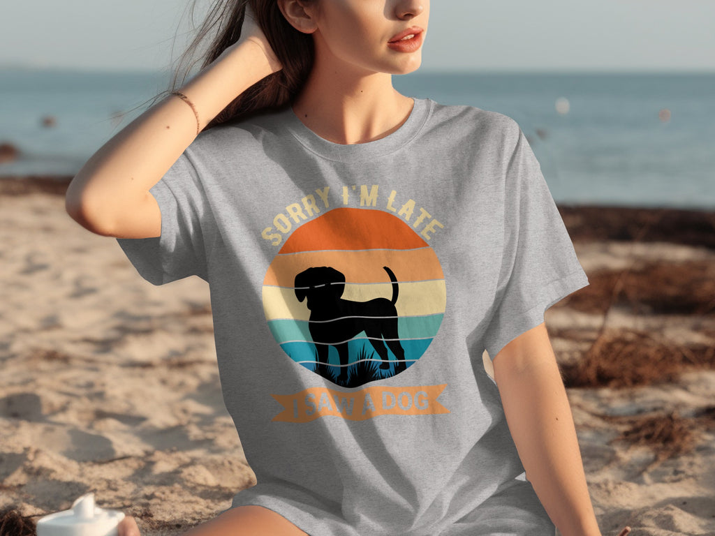 Grey t-shirt with "Sorry I'm Late I Saw A Dog" featuring a dog silhouette.