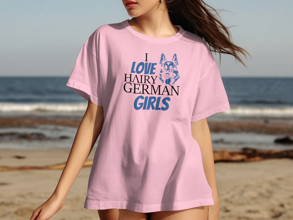 Pink t-shirt with "I LOVE HAIRY GERMAN GIRLS" text and German Shepherd graphic.