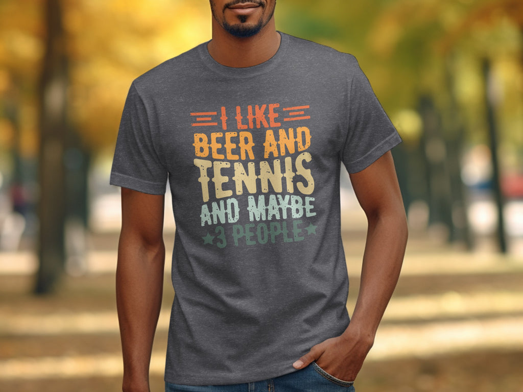 I like beer and tennis and maybe 3 people t-shirt.