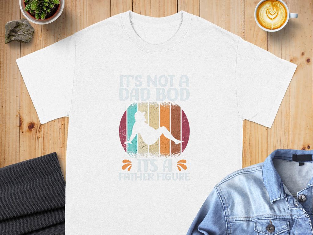 White t-shirt with "IT'S NOT A DAD BOD ITS A FATHER FIGURE" text and graphic.