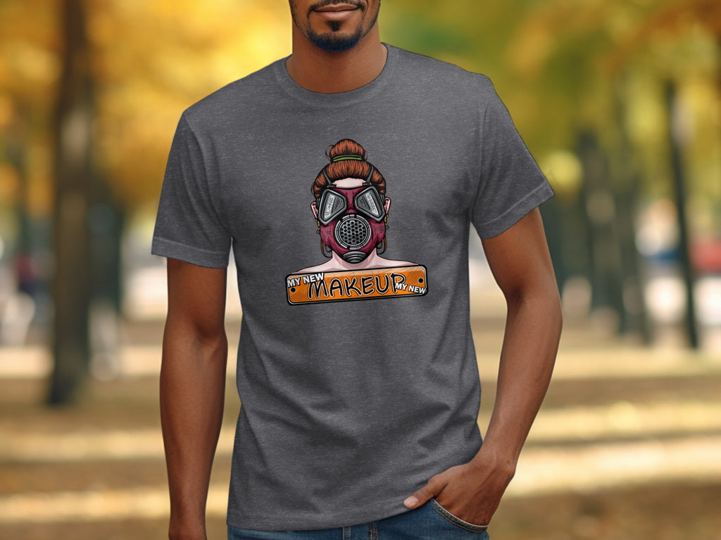 Graphic on grey t-shirt: woman wearing gas mask, text "MY NEW MAKEUP".