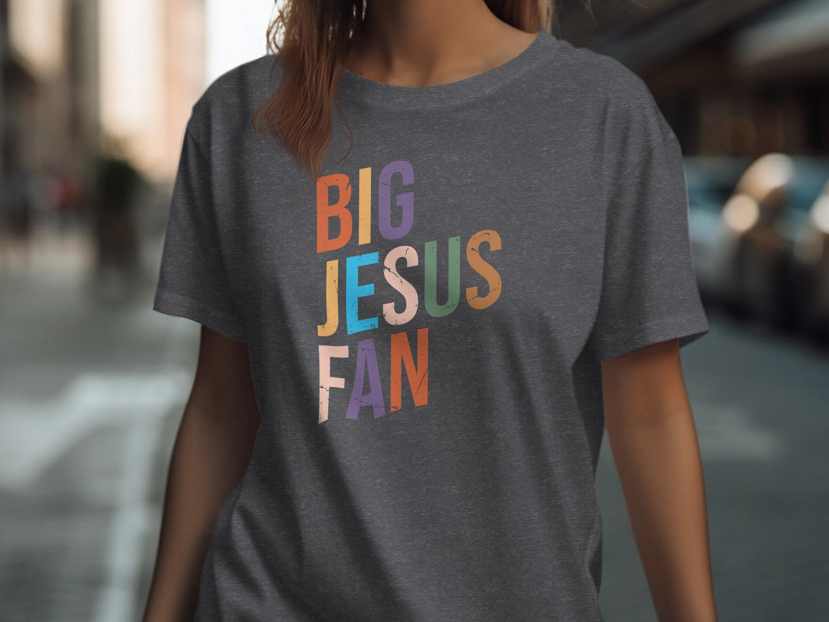 Dark grey t-shirt with colorful text "BIG JESUS FAN"