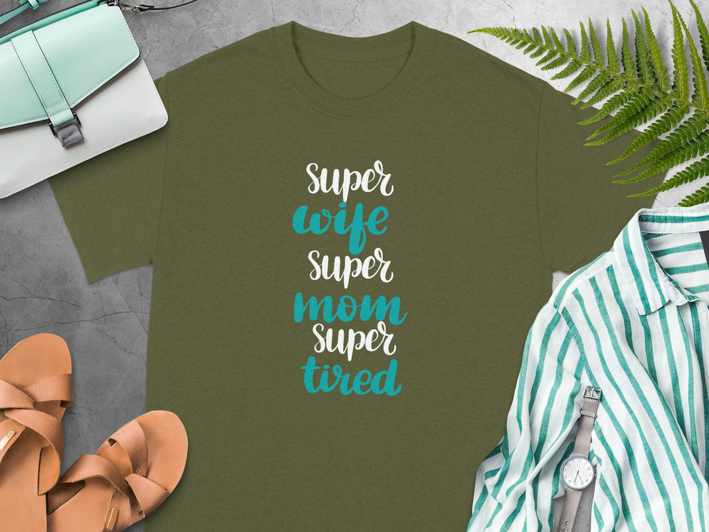 Olive t-shirt with text "Super wife super mom super tired"