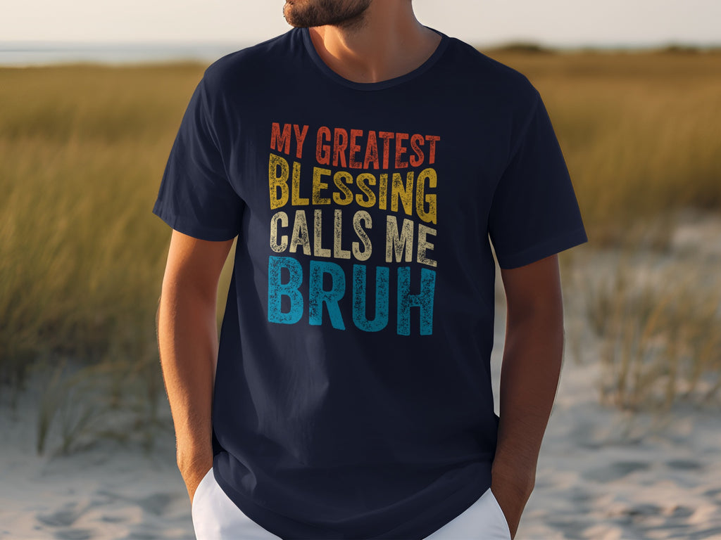 Navy t-shirt with text "MY GREATEST BLESSING CALLS ME BRUH".