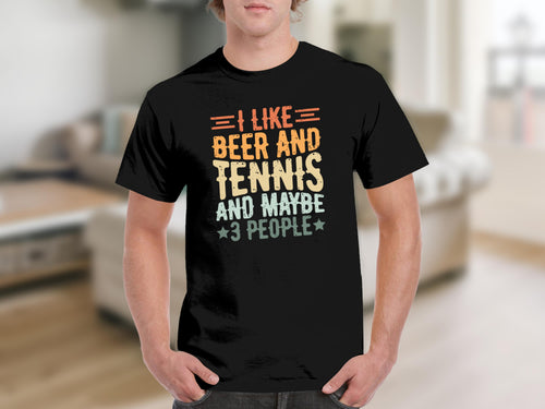 Black t-shirt with text "I LIKE BEER AND TENNIS AND MAYBE 3 PEOPLE".