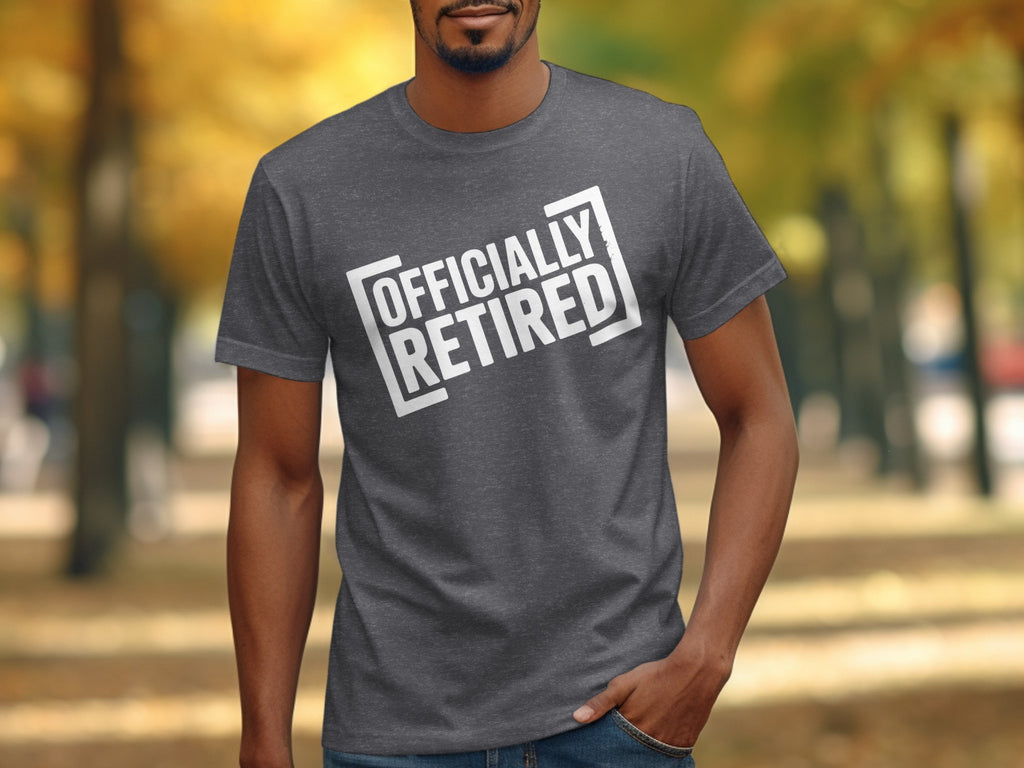 Dark grey t-shirt with white text that reads "OFFICIALLY RETIRED".