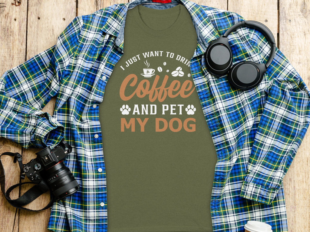 Olive t-shirt with "I JUST WANT TO DRINK COFFEE AND PET MY DOG" text and graphics.