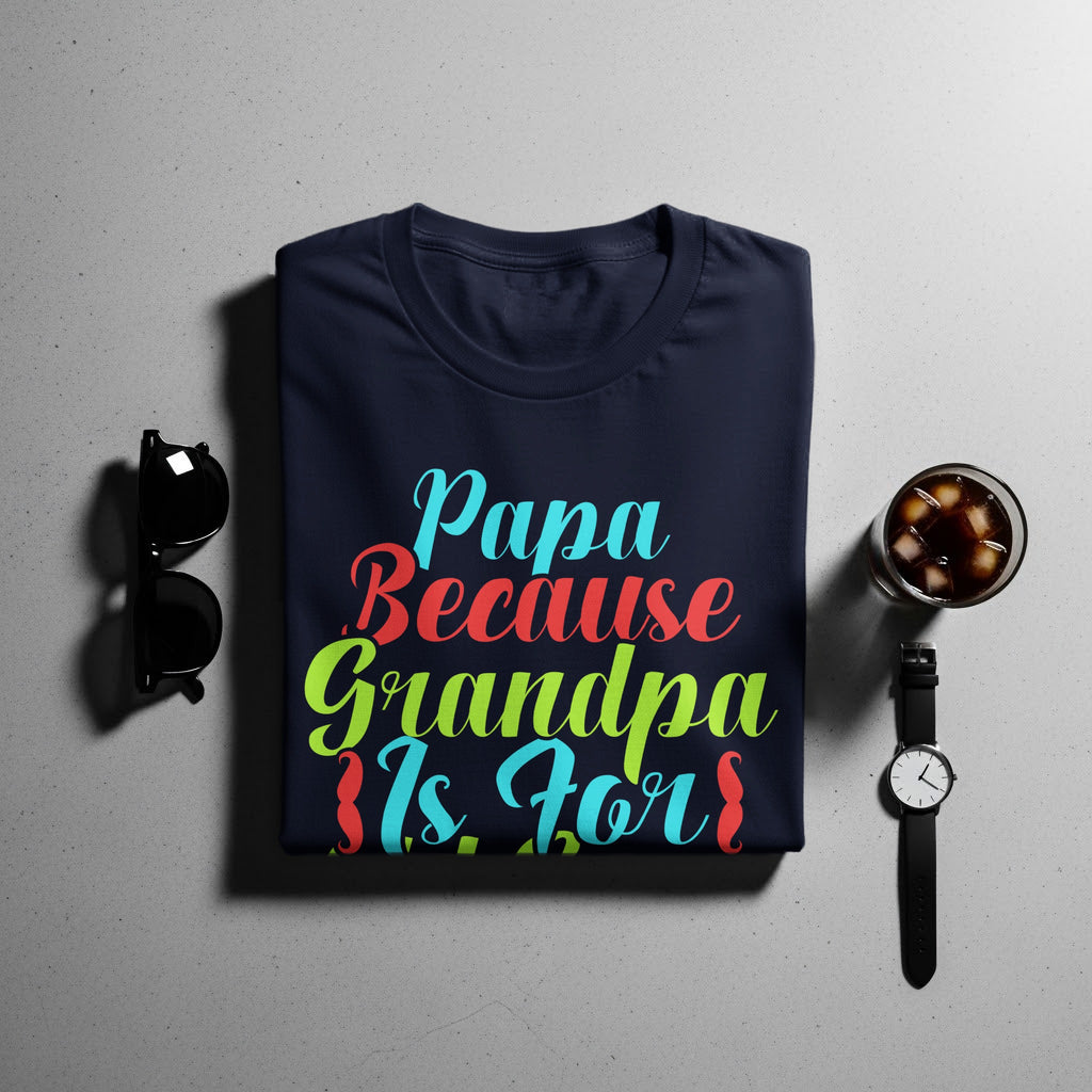 Navy t-shirt with text "Papa Because Grandpa Is For".