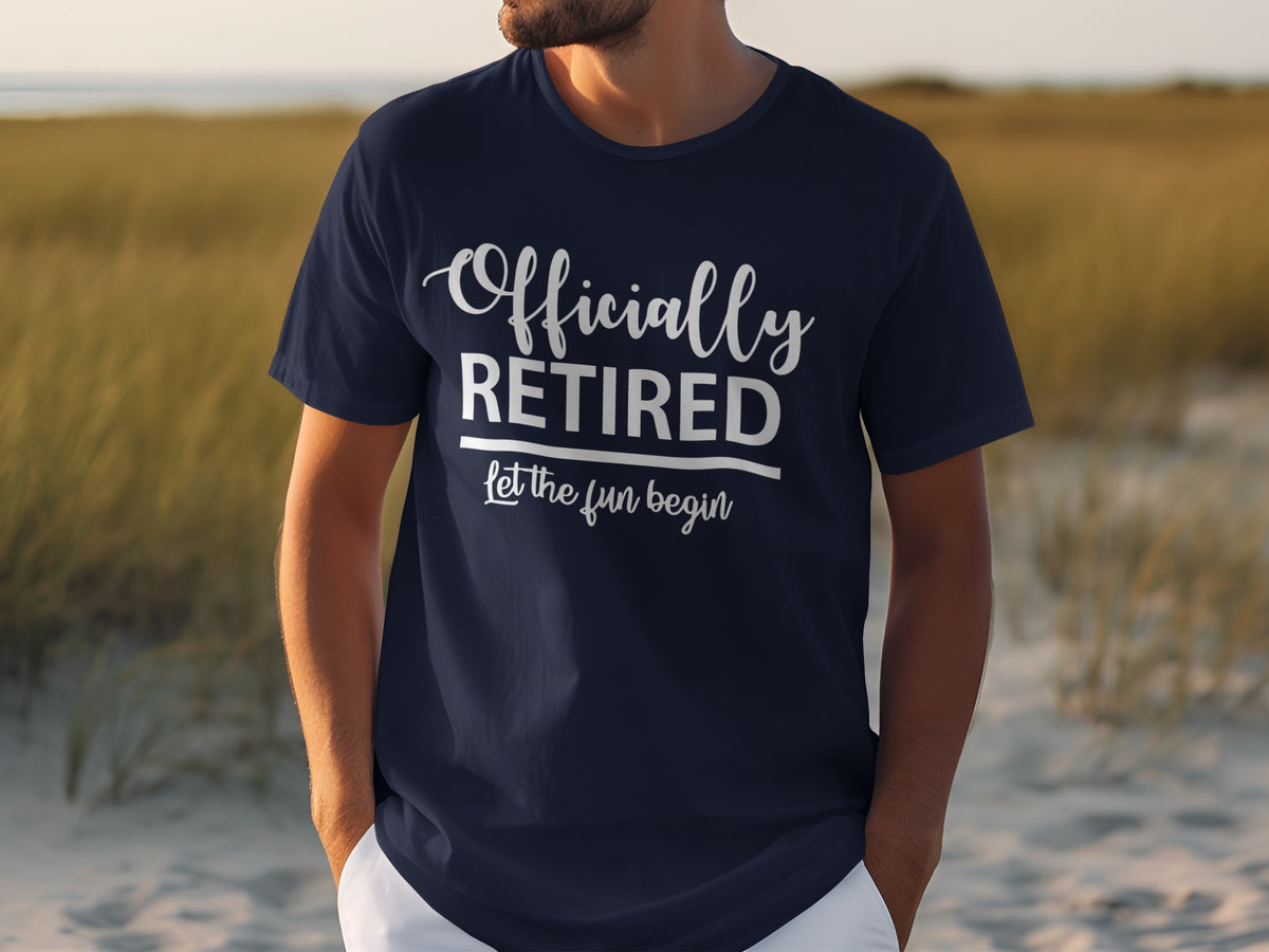 Navy t-shirt with white text: "Officially RETIRED let the fun begin"