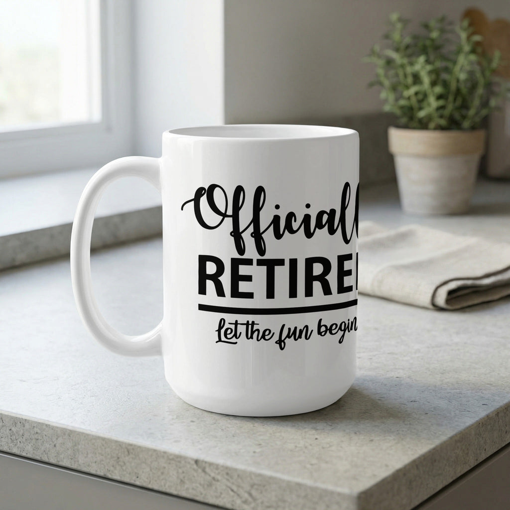 White mug with text "Officially RETIRED. Let the fun begin"