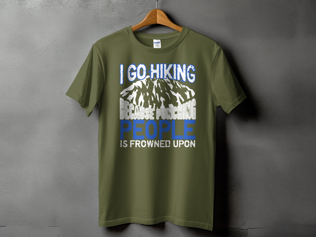 Olive green t-shirt with text "I GO HIKING BECAUSE PUNCHING PEOPLE IS FROWNED UPON".